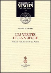 Les vérités de la science. Pratique, récit, histoire: le cas Pasteur - Librerie.coop Les vérités de la science. Pratique, récit, histoire: le cas Pasteur - Librerie.coop