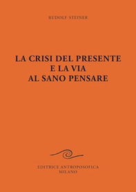 La crisi del presente e la via al sano pensare - Librerie.coop