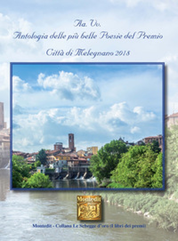 Antologia delle più belle poesie del premio Città di Melegnano 2018 - Librerie.coop