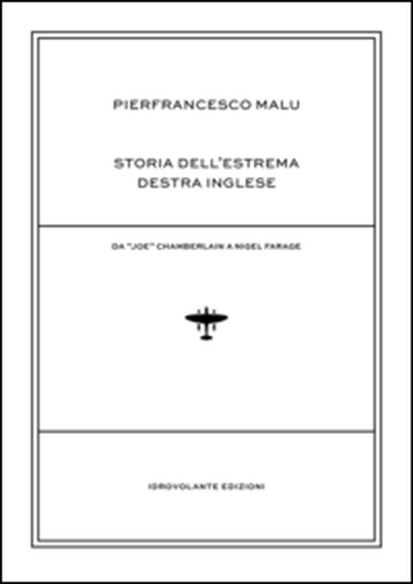 Storia dell'estrema destra inglese. Da «Joe» Chamberlain a Nigel Farage - Librerie.coop Storia dell'estrema destra inglese. Da «Joe» Chamberlain a Nigel Farage - Librerie.coop