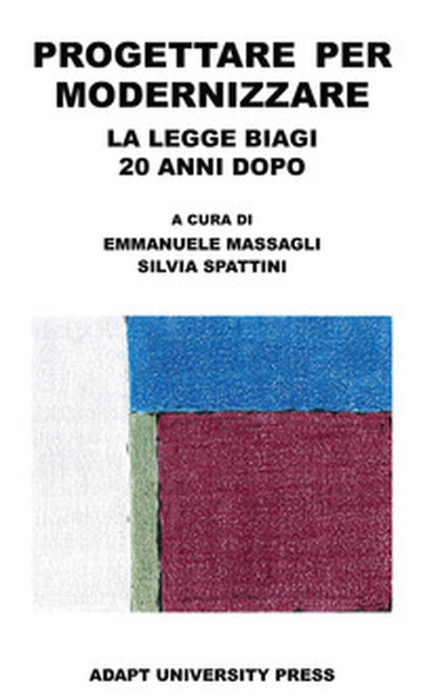 Progettare per modernizzare. La legge Biagi 20 anni dopo - Librerie.coop Progettare per modernizzare. La legge Biagi 20 anni dopo - Librerie.coop