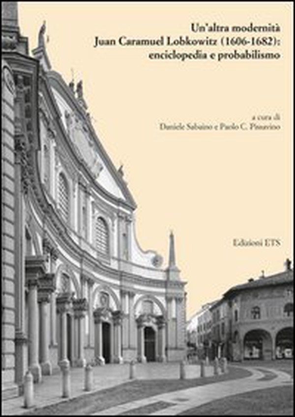 Un'altra modernità. Juan Caramuel Lobkowitz (1606-1682): enciclopedia e probabilismo - Librerie.coop Un'altra modernità. Juan Caramuel Lobkowitz (1606-1682): enciclopedia e probabilismo - Librerie.coop