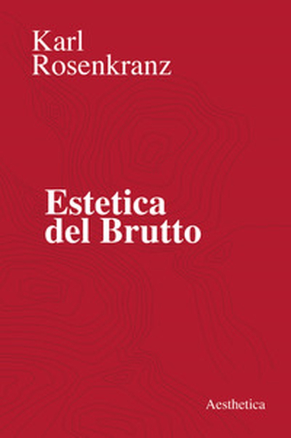 Estetica del brutto - Librerie.coop Estetica del brutto - Librerie.coop