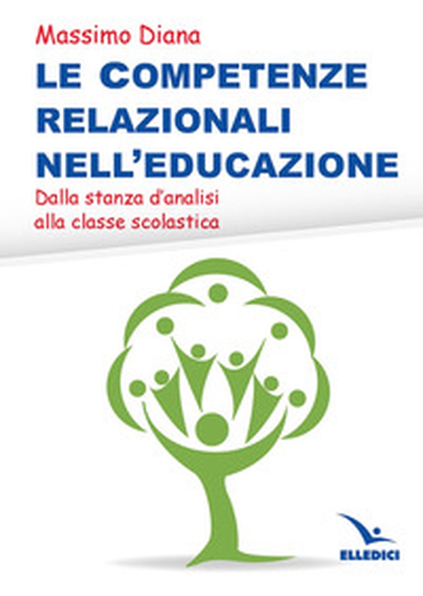 Le competenze relazionali nell'educazione. Dalla stanza d'analisi alla classe scolastica - Librerie.coop Le competenze relazionali nell'educazione. Dalla stanza d'analisi alla classe scolastica - Librerie.coop