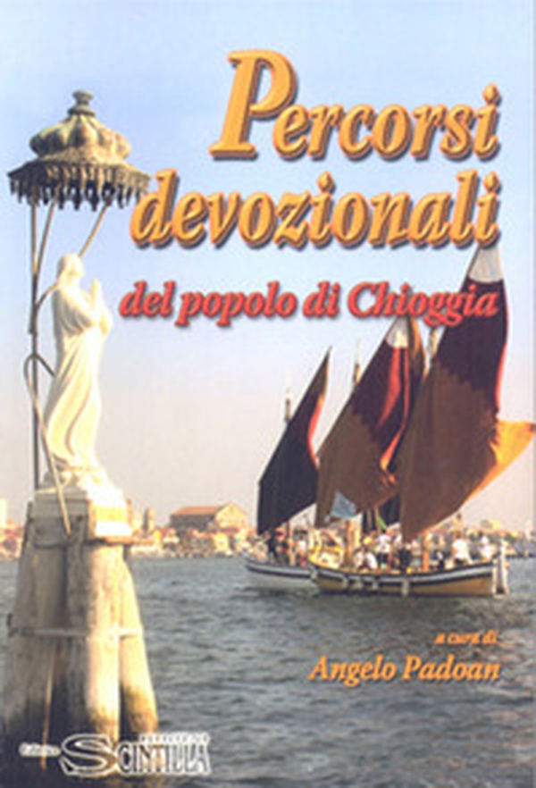 Percorsi devozionali del popolo di Chioggia - Librerie.coop Percorsi devozionali del popolo di Chioggia - Librerie.coop