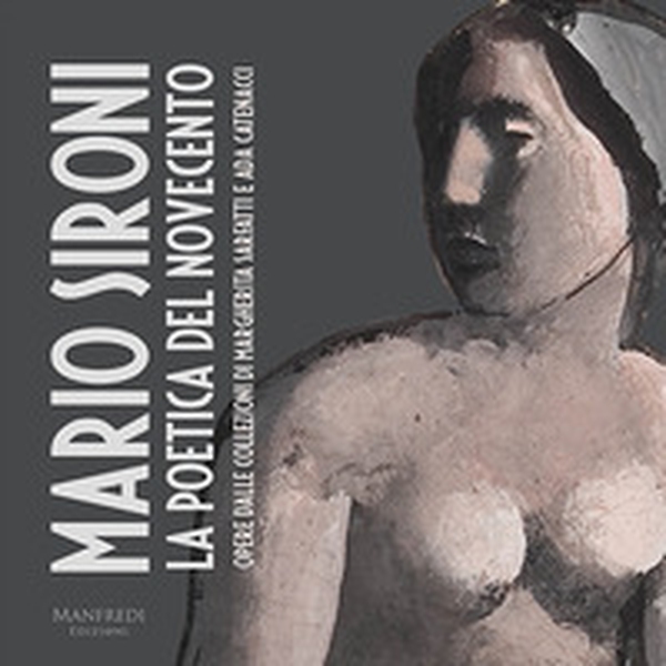Mario Sironi. La poetica del Novecento. Opere dalle collezioni di Margherita Sarfatti e Ada Catenacci - Librerie.coop Mario Sironi. La poetica del Novecento. Opere dalle collezioni di Margherita Sarfatti e Ada Catenacci - Librerie.coop