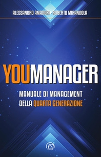 Youmanager. Manuale di management della quarta generazione - Librerie.coop