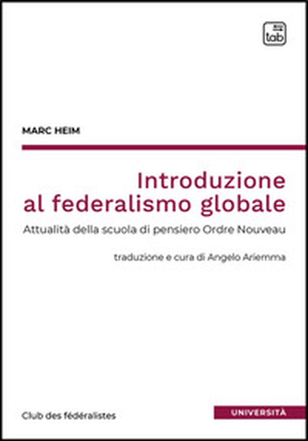 Introduzione al federalismo globale. Attualità della scuola di pensiero Ordre Nouveau - Librerie.coop