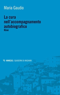 La cura nell'accompagnamento autobiografico. Klinè - Librerie.coop La cura nell'accompagnamento autobiografico. Klinè - Librerie.coop