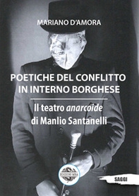 Poetiche del conflitto in interno borghese. Il teatro anarcoide di Manlio Santanelli - Librerie.coop