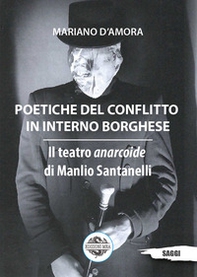 Poetiche del conflitto in interno borghese. Il teatro anarcoide di Manlio Santanelli - Librerie.coop Poetiche del conflitto in interno borghese. Il teatro anarcoide di Manlio Santanelli - Librerie.coop