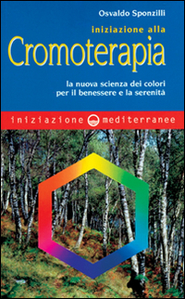 Iniziazione alla cromoterapia. La nuova scienza dei colori per il benessere e la serenità - Librerie.coop Iniziazione alla cromoterapia. La nuova scienza dei colori per il benessere e la serenità - Librerie.coop