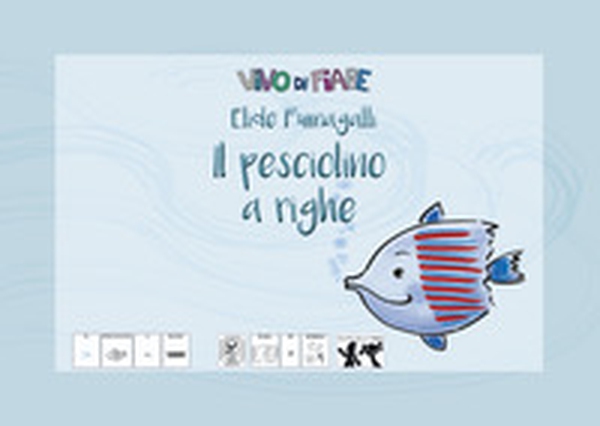Il pesciolino a righe. Testo in simboli. Schede per Kamishibai - Librerie.coop