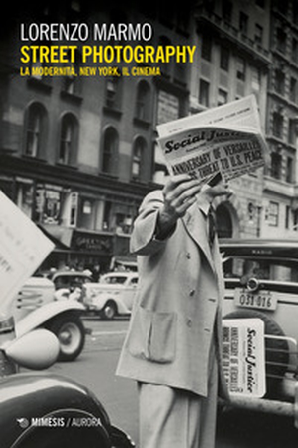 Street photography. La modernità, New York, il cinema - Librerie.coop Street photography. La modernità, New York, il cinema - Librerie.coop