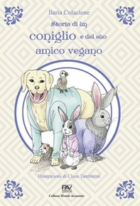 Storia di un coniglio e del suo amico vegano - Librerie.coop Storia di un coniglio e del suo amico vegano - Librerie.coop