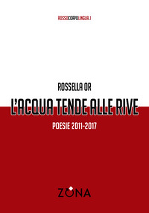 L'acqua tende alle rive. Poesie 2011-2017 - Librerie.coop L'acqua tende alle rive. Poesie 2011-2017 - Librerie.coop