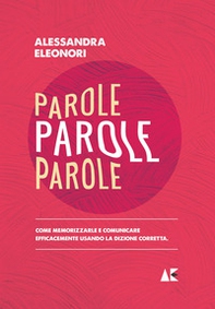 Parole parole parole. Come memorizzarle e comunicare efficacemente usando la dizione corretta - Librerie.coop