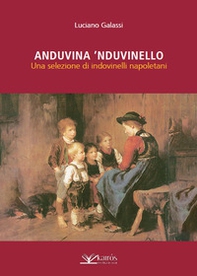 Anduvina 'nduvinello. Una selezione di indovinelli napoletani - Librerie.coop