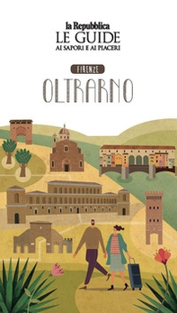 Firenze oltrarno. Quartiere Italia. Le guide ai sapori e ai piaceri - Librerie.coop