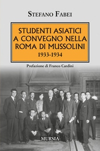 Studenti asiatici a convegno nella Roma di Mussolini. 1933-1934 - Librerie.coop