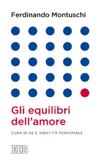 Gli equilibri dell'amore. Cura di sé e identità personale - Librerie.coop