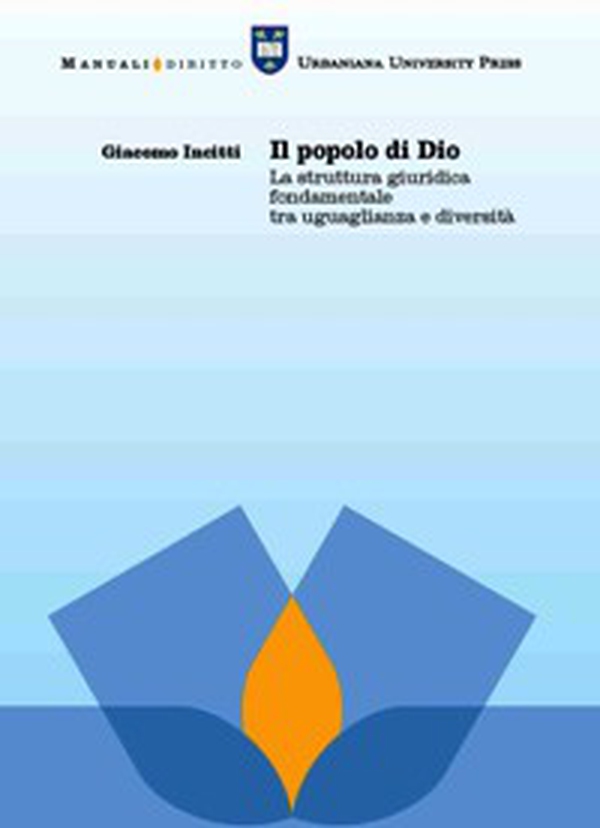 Il popolo di Dio. La struttura giuridica fondamentale tra uguaglianza e diversità - Librerie.coop Il popolo di Dio. La struttura giuridica fondamentale tra uguaglianza e diversità - Librerie.coop