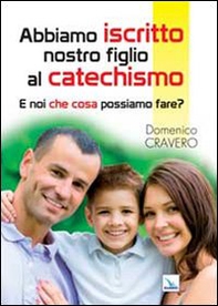 Abbiamo iscritto nostro figlio al catechismo. E noi che cosa possiamo fare? - Librerie.coop