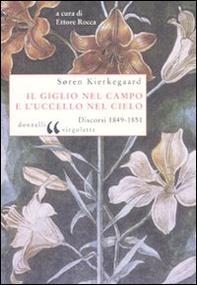 Il giglio nel campo e l'uccello nel cielo. Discorsi (1849-1851) - Librerie.coop