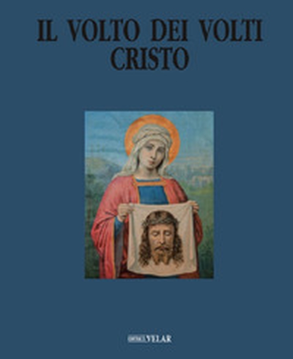 Il volto dei volti: Cristo - Vol. 21 - Librerie.coop Il volto dei volti: Cristo - Vol. 21 - Librerie.coop