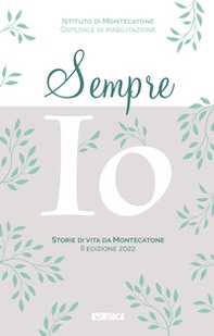 Sempre io. Storie di vita da Montecatone 2022 - Librerie.coop