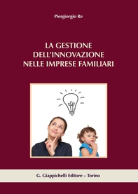 La gestione dell'innovazione nelle imprese familiari - Librerie.coop