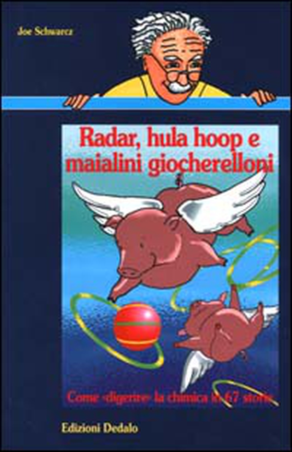 Radar, hula hoop e maialini giocherelloni. Come «Digerire» la chimica in 67 storie - Librerie.coop Radar, hula hoop e maialini giocherelloni. Come «Digerire» la chimica in 67 storie - Librerie.coop