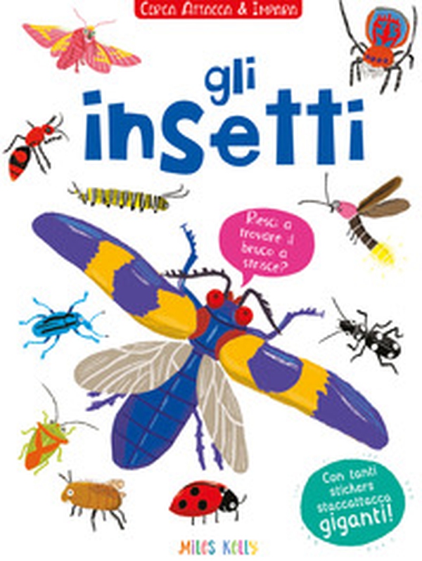 Gli insetti! Cerca attacca e impara. Con adesivi - Librerie.coop Gli insetti! Cerca attacca e impara. Con adesivi - Librerie.coop