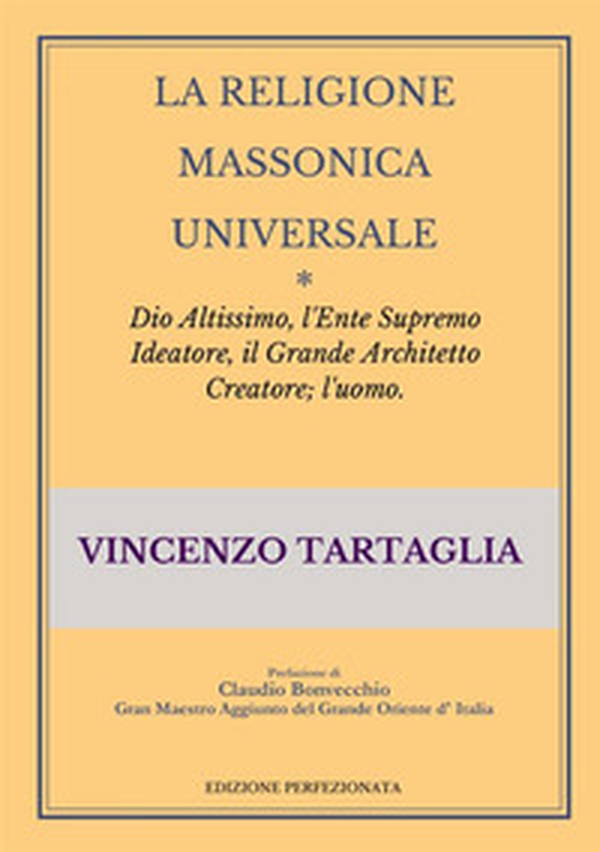 La religione massonica universale. Dio altissimo, l'ente supremo ideatore, il grande architetto creatore; l'uomo - Librerie.coop La religione massonica universale. Dio altissimo, l'ente supremo ideatore, il grande architetto creatore; l'uomo - Librerie.coop