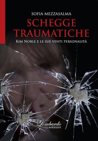 Schegge traumatiche. Kim Noble e le sue venti personalità - Librerie.coop