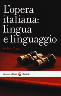 L'opera italiana: lingua e linguaggio - Librerie.coop