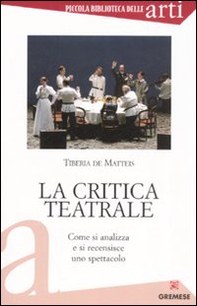 La critica teatrale. Come si analizza e si recensisce uno spettacolo - Librerie.coop