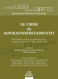 Le crisi da sovraindebitamento. Procedure, soluzioni interpretative e applicazioni del Codice della crisi - Librerie.coop
