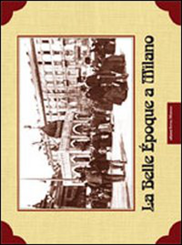 La Belle Epoque a Milano - Librerie.coop La Belle Epoque a Milano - Librerie.coop