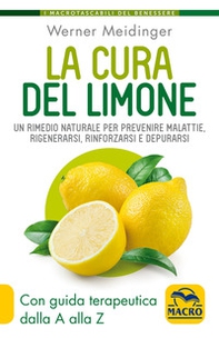 La cura del limone. Un rimedio naturale per prevenire malattie, rigenerarsi, rinforzarsi e depurarsi - Librerie.coop