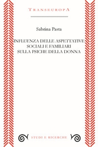 Influenza delle aspettative sociali e familiari sulla psiche della donna - Librerie.coop