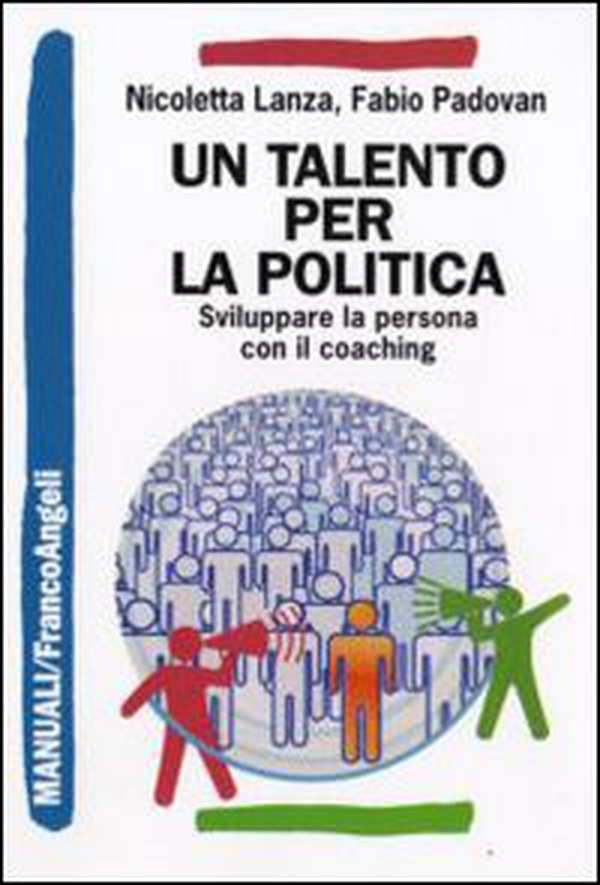 Un talento per la politica. Sviluppare la persona con il coaching - Librerie.coop