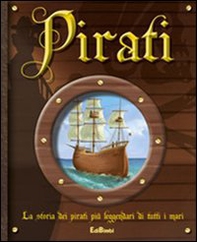 Pirati. La storia dei pirati più leggendari di tutti i mari - Librerie.coop