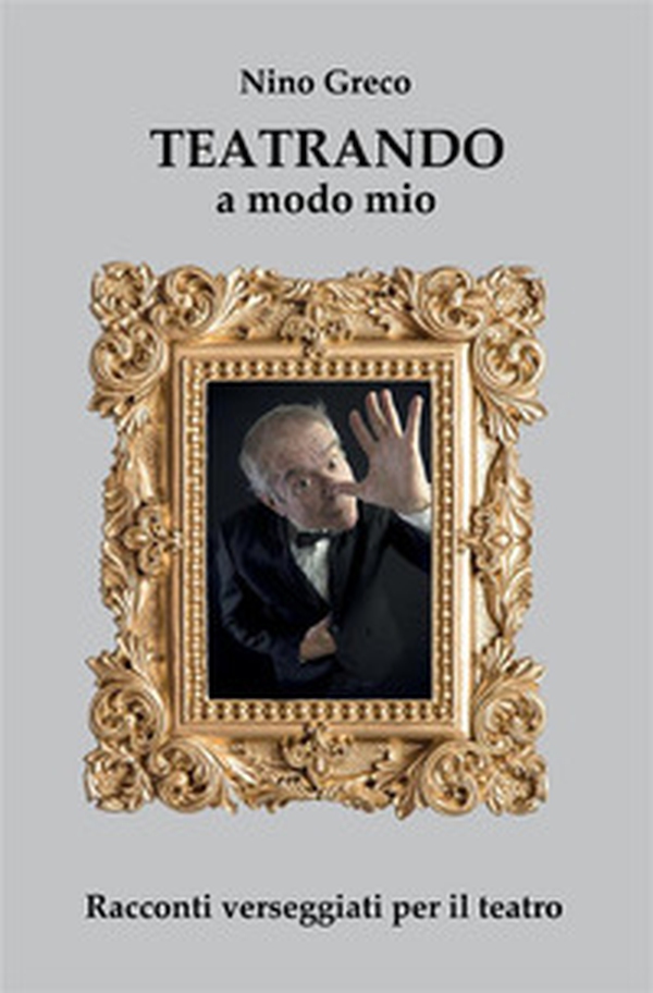 Teatrando a modo mio. Racconti verseggiati per il teatro - Librerie.coop Teatrando a modo mio. Racconti verseggiati per il teatro - Librerie.coop
