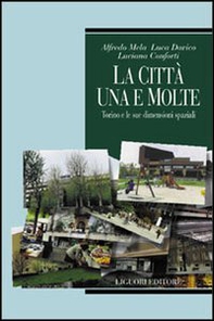 La città, una e molte: Torino e le sue dimensioni spaziali - Librerie.coop