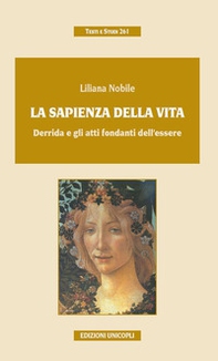 La sapienza della vita. Derrida e gli atti fondanti dell'esistere - Librerie.coop