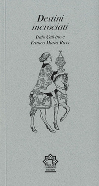 Destini incrociati. Italo Calvino e Franco Maria Ricci - Librerie.coop