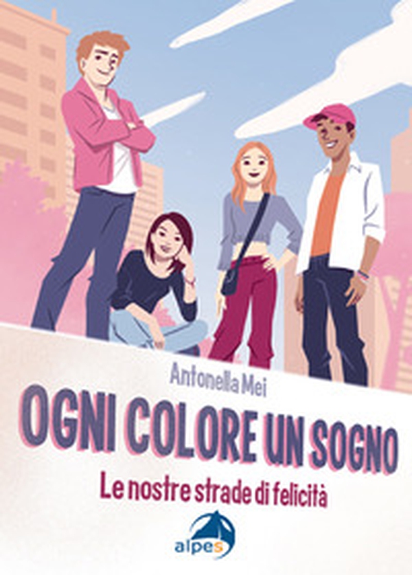 Ogni colore un sogno. Le nostre strade di felicità - Librerie.coop Ogni colore un sogno. Le nostre strade di felicità - Librerie.coop