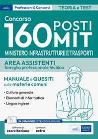 Concorso 160 posti MIT. Ministero Infrastrutture e Trasporti. Famiglia professionale e tecnica. Manuale e quesiti sulle materie comuni - Librerie.coop