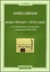 Jacques Maritain e i diritti umani. Fra totalitarismo, antisemitismo e democrazia (1936-1951) - Librerie.coop